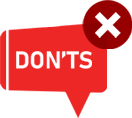 DON'TS